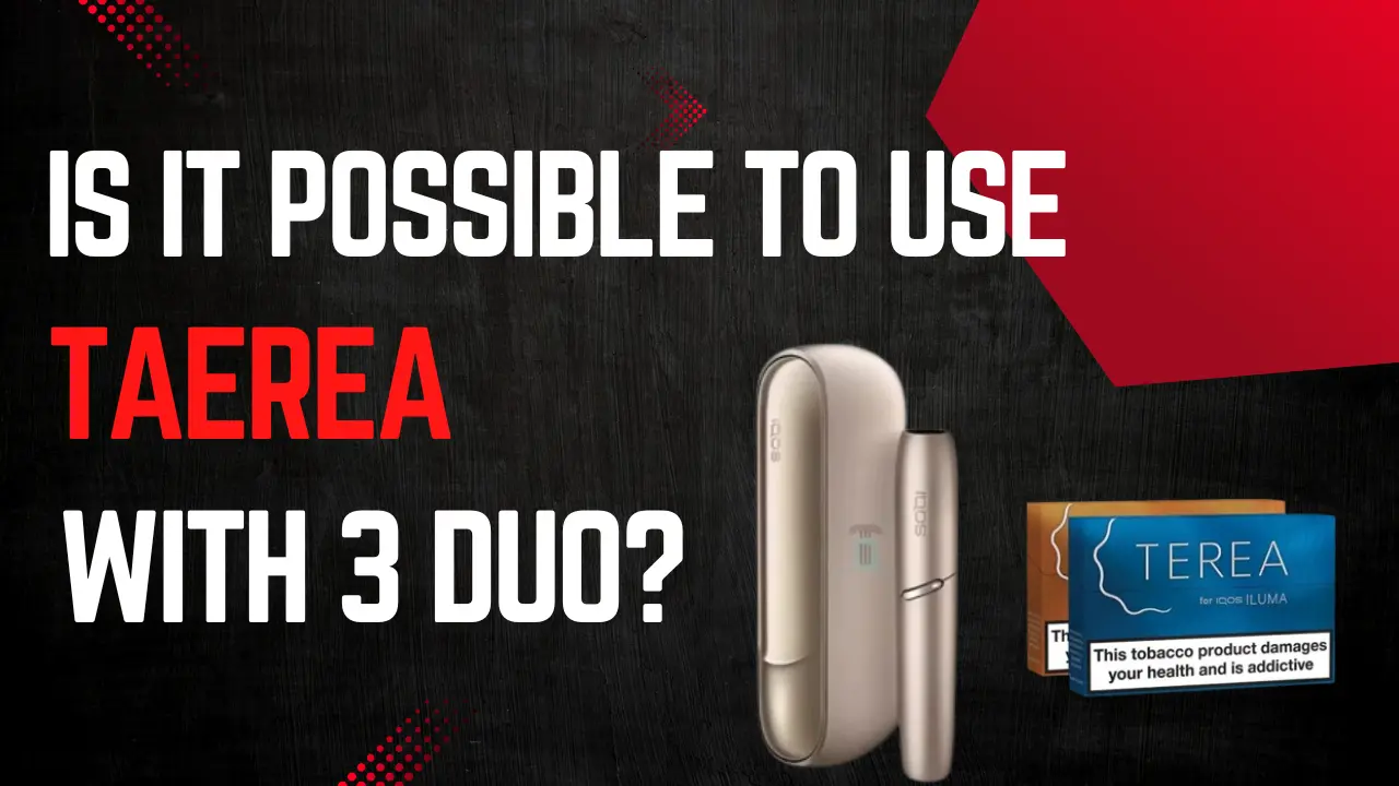 Can You Use TEREA Sticks with IQOS 3 Duo? Here’s the Truth