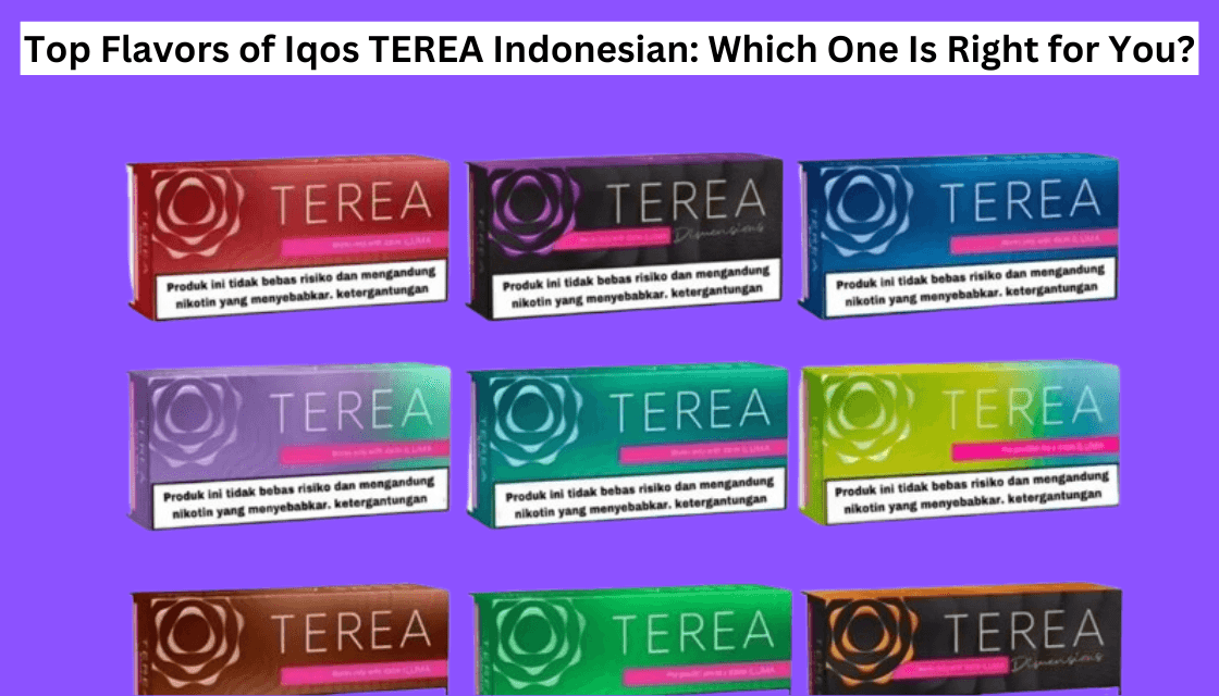 Top Flavors of Iqos TEREA Indonesian: Which One Is Right for You?