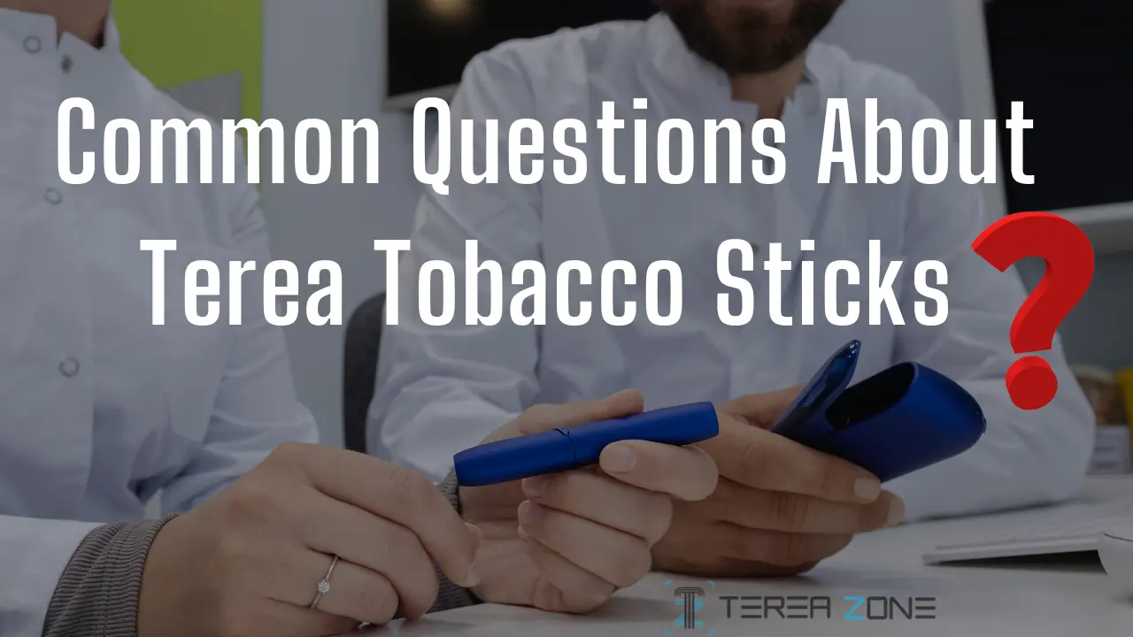 Common Questions About Terea Tobacco Sticks