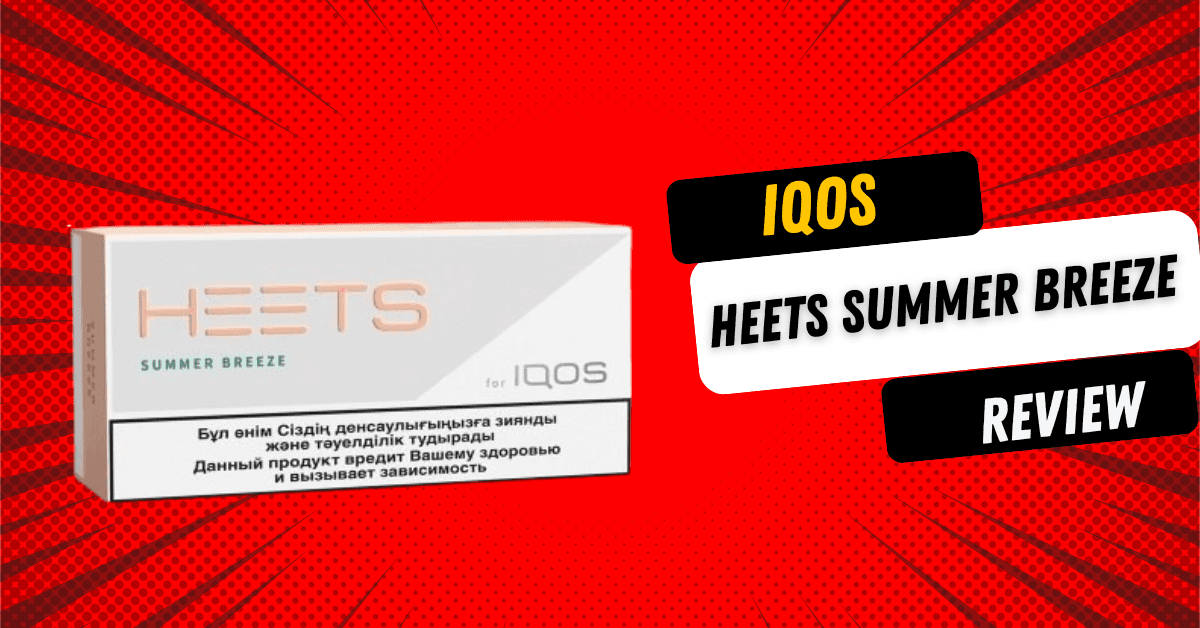 IQOS Heets Summer Breeze Review: Is This the Ultimate Summer Flavor?