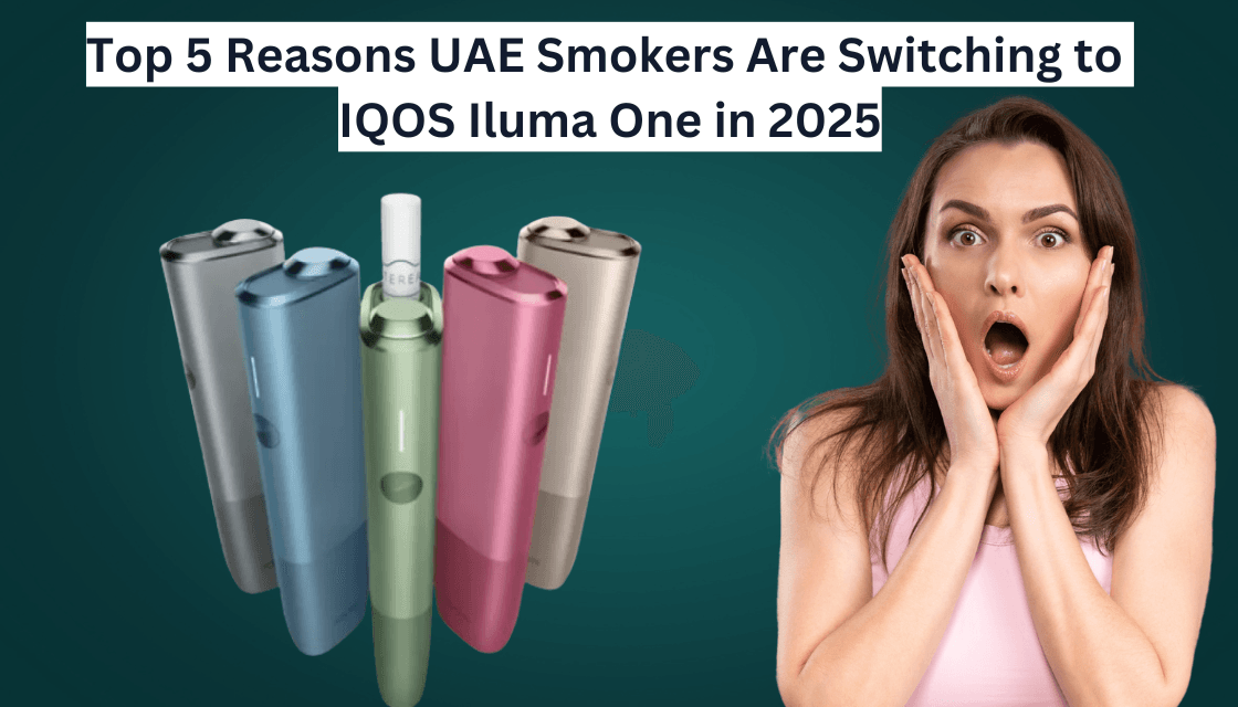 Top 5 Reasons UAE Smokers Are Switching to IQOS Iluma One in 2025