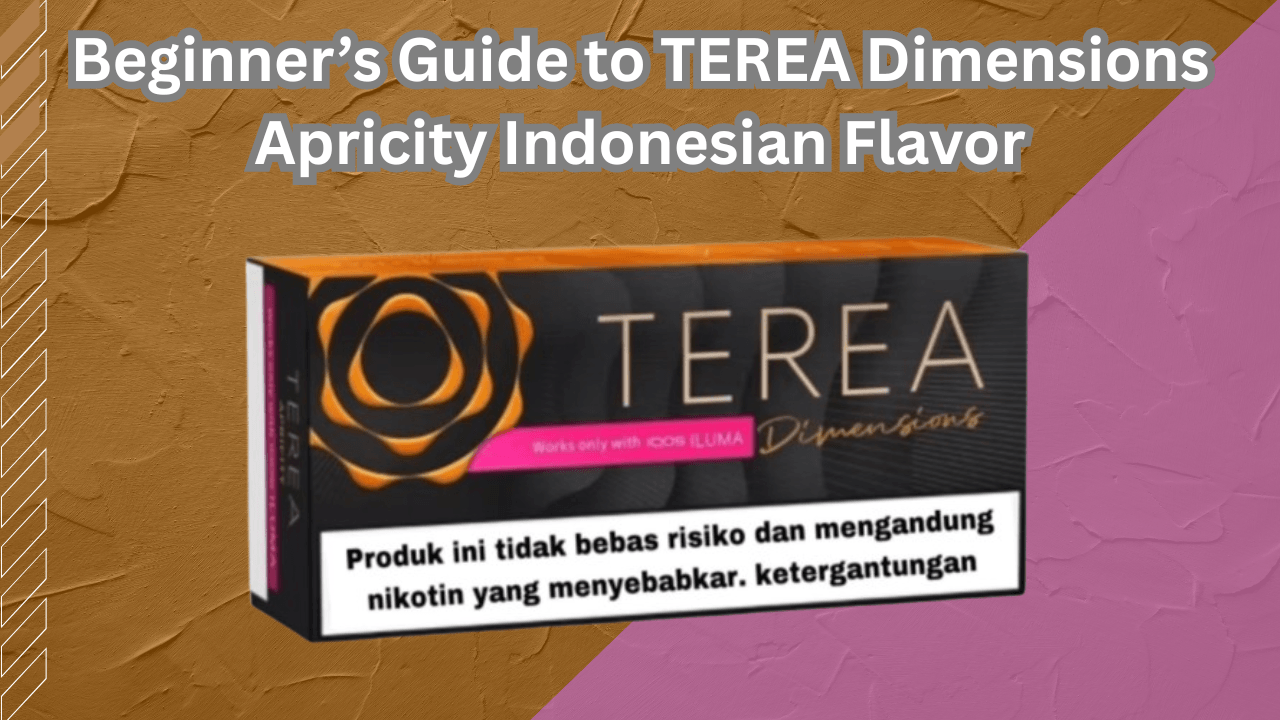 Beginner’s Guide to TEREA Dimensions Apricity Indonesian Flavor