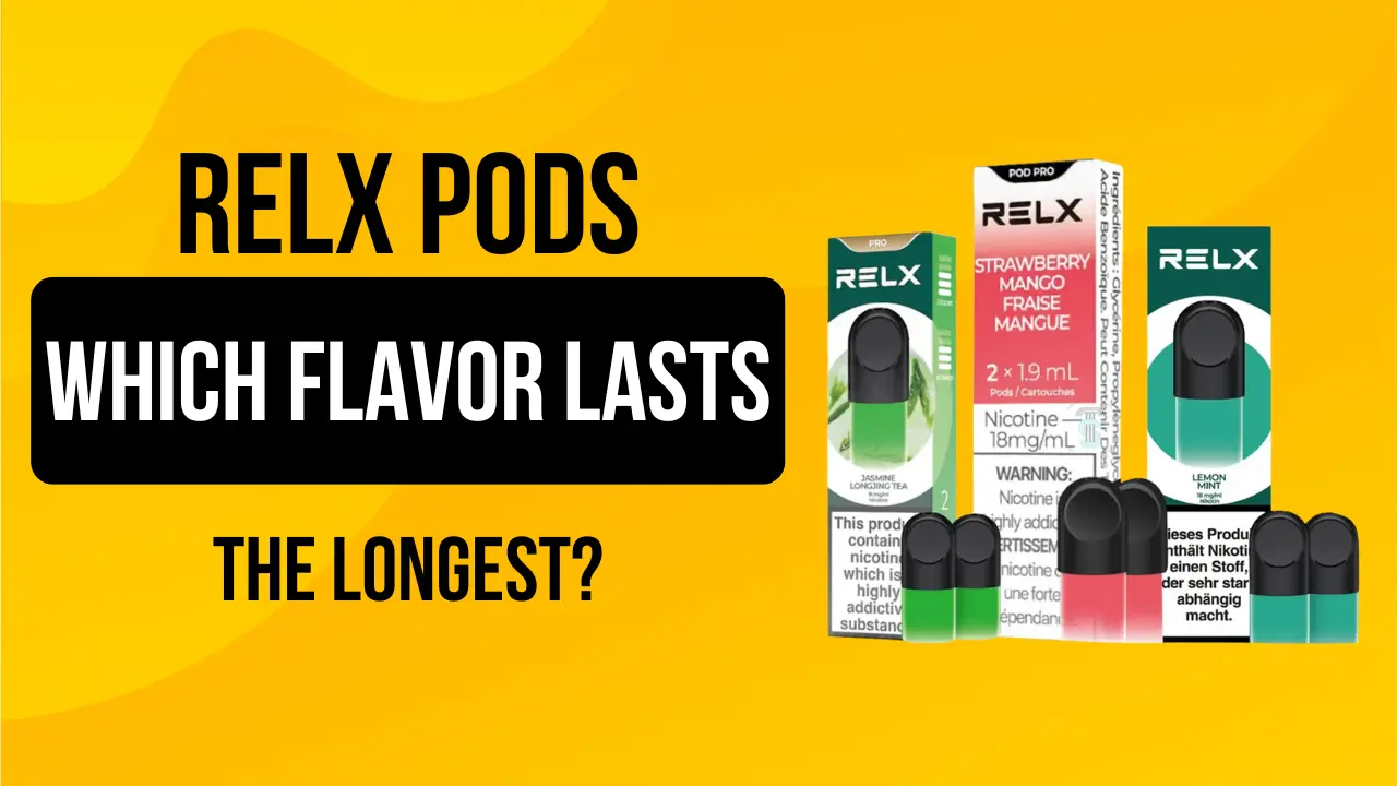 RELX Pods: Which Flavor Lasts the Longest?
