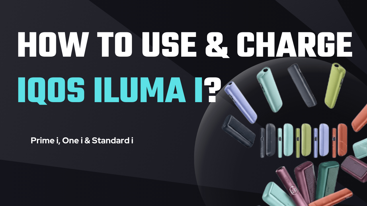 How to Use and Charge IQOS ILUMA i devices?
