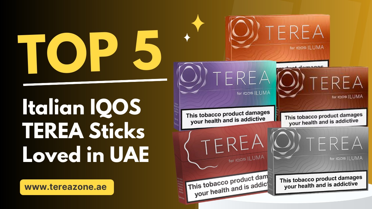 Top 5 Italian IQOS TEREA Sticks That UAE Smokers Use Daily