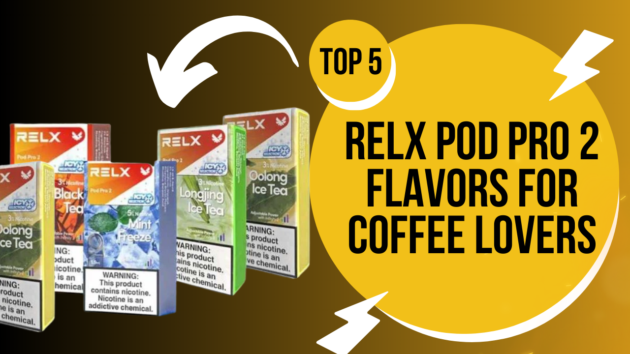 Top 5 RELX Pod Pro 2 Flavors for Coffee Lovers in the UAE Today