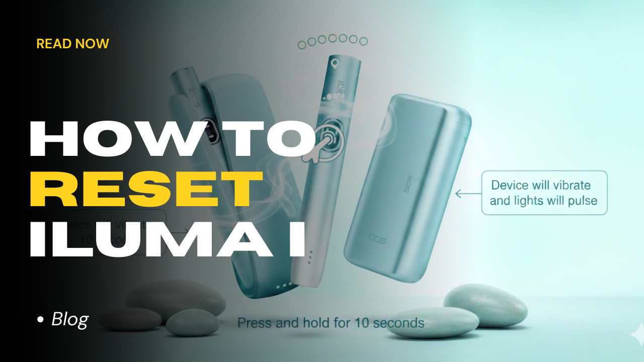 How to Reset Your IQOS ILUMA i: The 10-Second Fix for Most Issues
