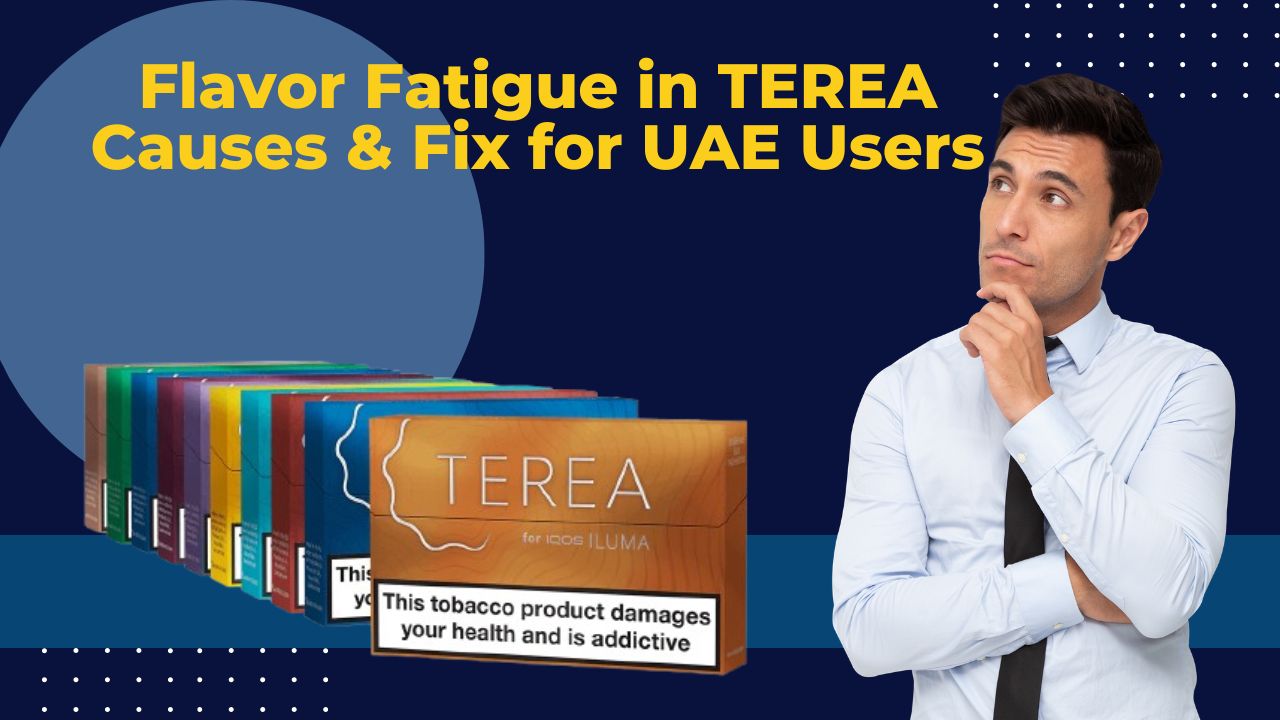 Flavor Fatigue: Why Users Stop Enjoying Their Favorite TEREA Stick in the UAE