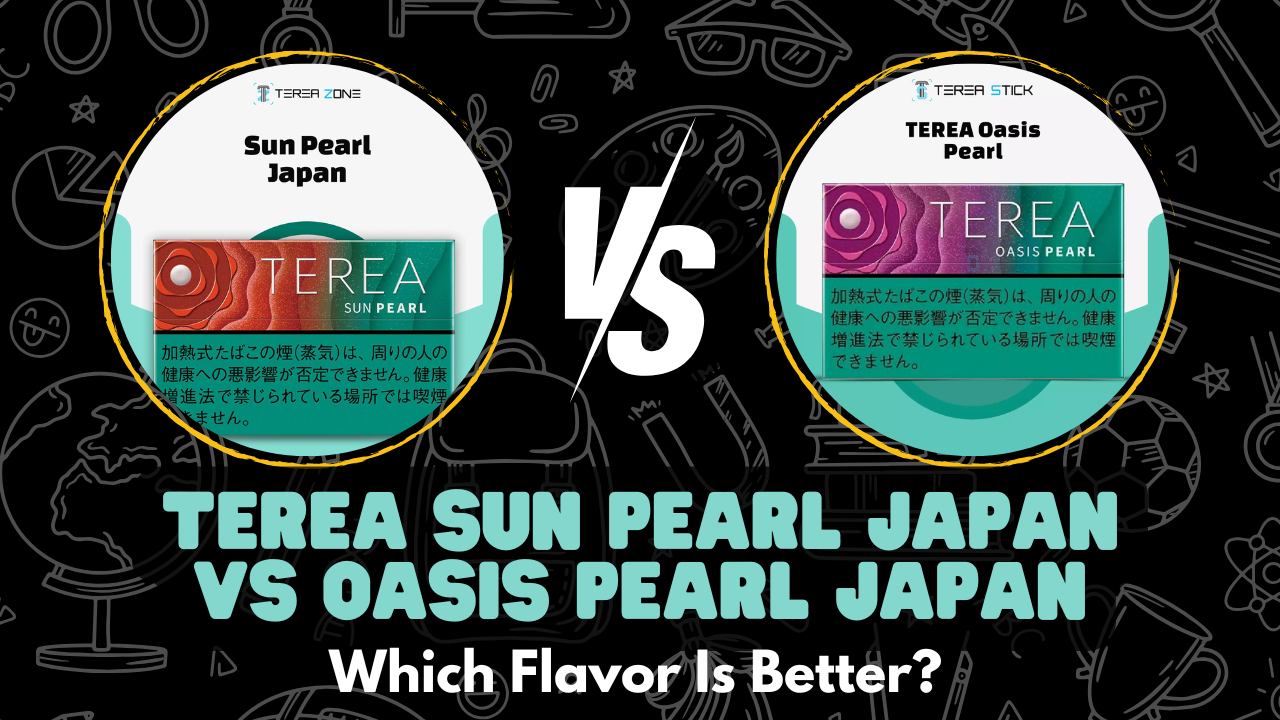 TEREA Sun Pearl Japan vs Oasis Pearl Japan: Which Flavor Is Better?