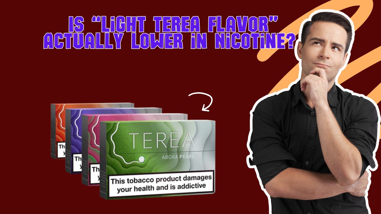 Is “Light TEREA Flavor” Actually Lower in Nicotine? Truth Explained