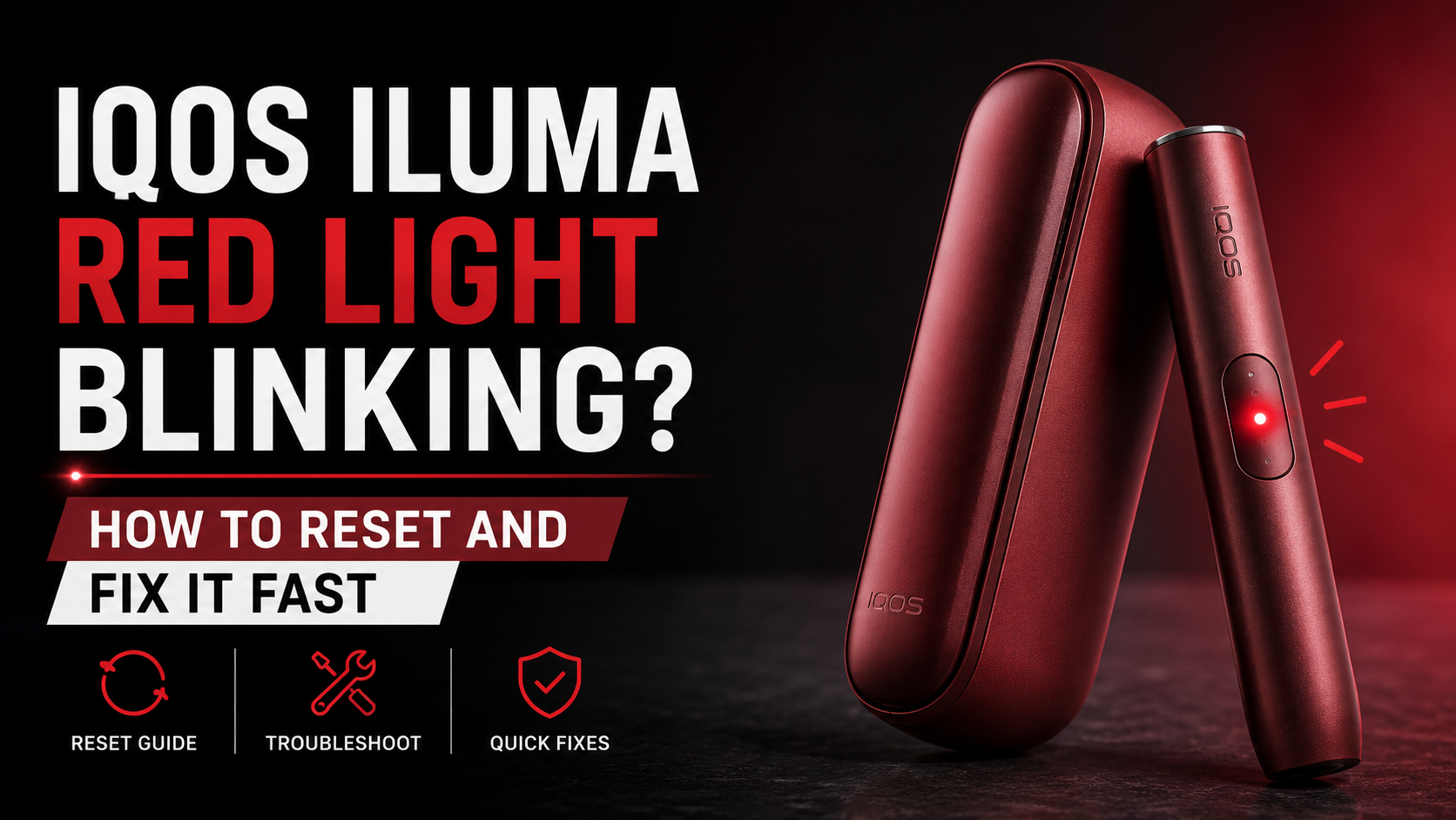 IQOS ILUMA Red Light Blinking? How to Reset and Fix It Fast