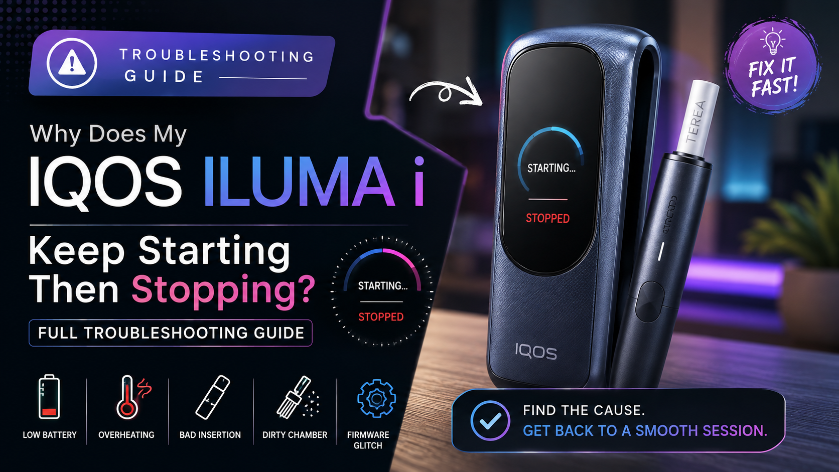 Why Does My IQOS ILUMA i Keep Starting Then Stopping? Full Troubleshooting Guide